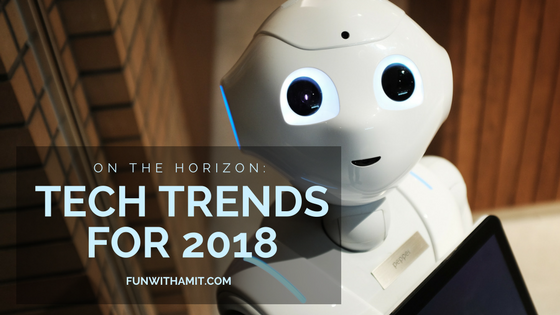 On the Horizon: Tech Trends for 2018