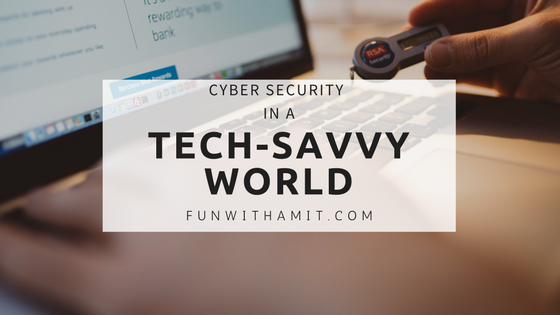 Cyber Security in A Tech-Savvy World